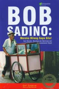 Image of Bob Sadino: Mereka Bilang Saya Gila!