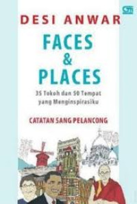 Image of FACE & PLACES ; 35 Tokoh dan 50 Tempat Yang Menginspirasiku