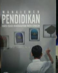 Image of Manajemen Pendidikan: Suatu Usaha Meningkatkan Mutu Sekolah