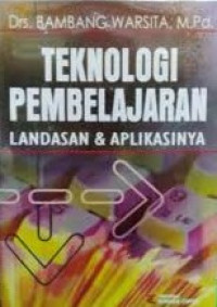Image of Teknologi Pembelajaran: Landasan dan Aplikasinya