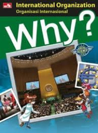 Image of Why?: International Organization = Organisasi Internasional